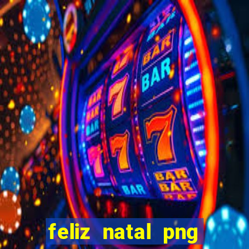 feliz natal png para imprimir